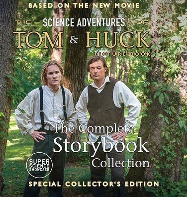 The Science Adventures of Tom & Huck: The Complete Storybook Collection: Special Collector's Edition (Super Science Showcase)