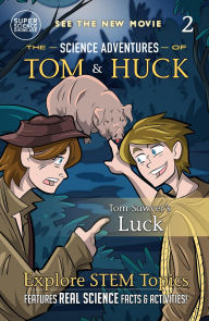 Title: Tom Sawyer's Luck (Book 2): The Science Adventures of Tom & Huck (Super Science Showcase), Author: Lee Fanning