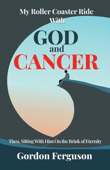 My Roller Coaster Ride with God and Cancer