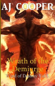 Title: Wrath of the Demiurge, Author: Aj Cooper