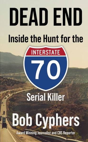 Dead End: Inside the Hunt for the 1-70 Serial Killer+