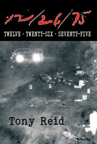 Title: 12/26/75: Twelve Twenty-Six Seventy-Five, Author: Tony Reid