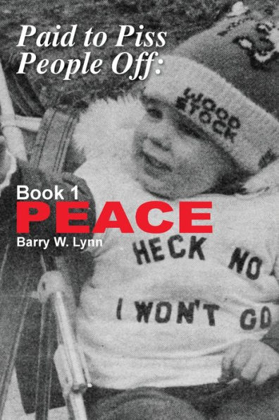 Paid to Piss People Off: Book 1 PEACE