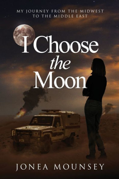 I Choose the MOON: My Journey from Midwest to Middle East