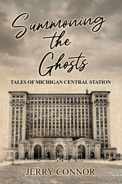 Summoning the Ghosts: Tales of Michigan Central Station