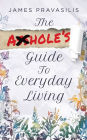 The A**hole's Guide to Everyday Living