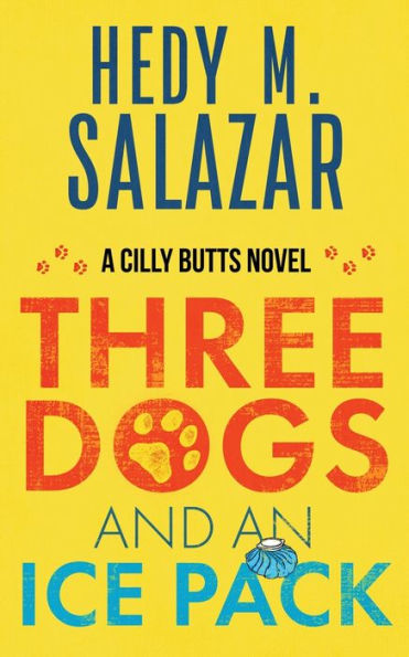 Three Dogs and an Ice Pack: A Cilly Butts Novel