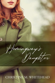 Title: Hemingway's Daughter, Author: Christine M. Whitehead