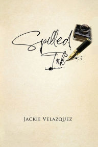 Title: Spilled Ink, Author: Jackie Velazquez