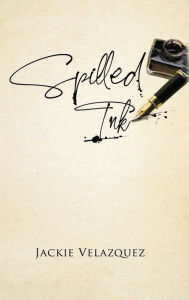 Title: Spilled Ink, Author: Jackie Velazquez