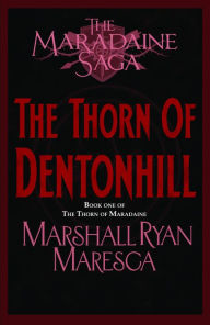 Title: The Thorn of Dentonhill, Author: Marshall Ryan Maresca