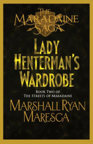 Title: Lady Henterman's Wardrobe, Author: Marshall Ryan Maresca