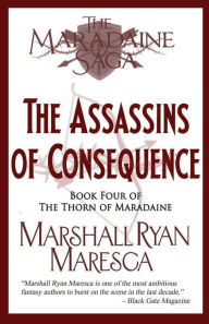 Title: The Assassins of Consequence, Author: Marshall Ryan Maresca