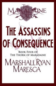 Title: The Assassins of Consequence, Author: Marshall Ryan Maresca