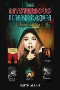 Online free ebook downloads The Mysterious Unspoken CHM PDF iBook 9781958750124 by Keith Allan, Keith Allan
