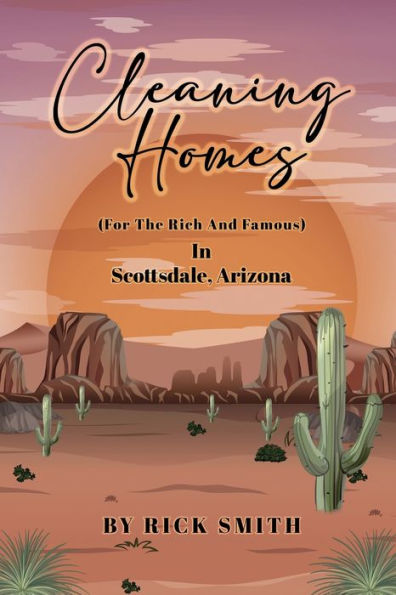Cleaning Homes (For The Rich And Famous) In Scottsdale Arizona