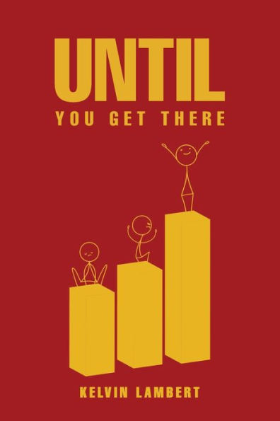 Until You Get There: (An Empowerment Guide)