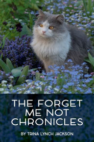 Title: The Forget Me Not Chronicles Volume 1, Author: Trina Lynch Jackson