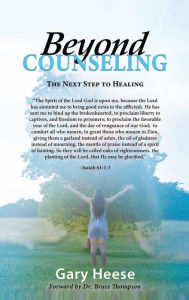 Title: Beyond Counseling: The Next Step to Healing, Author: Gary Heese