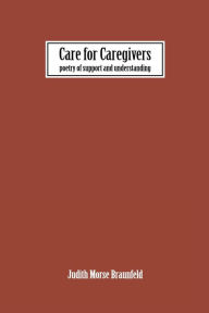 Title: Care For Caregivers, Author: Judith Braunfeld