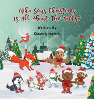 Title: Who Says Christmas Is All About The Gifts?, Author: Kimberly Waters