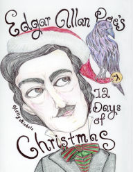 Title: Edgar Allan Poe's 12 Days of Christmas, Author: Holly Michele