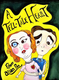 Title: A Tell-tale Heart: Edgar Allan Poe Reimagined: An Edgar Allan Poe Lesson in Emotional Awareness, Author: Edgar Allan Poe