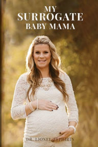 Title: My Surrogate Baby Mama, Author: Dr. Lionel Zephirin