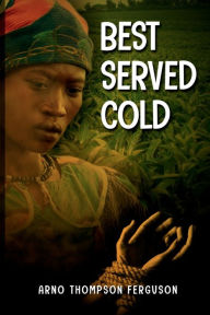 Title: Best Served Cold, Author: Arno Thompson Ferguson