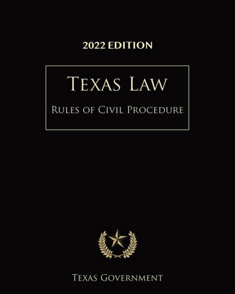 Texas Rules of Civil Procedure 2022 Edition: Texas Court Rules