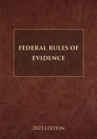 Title: Federal Rules of Evidence 2023 Edition, Author: Supreme Court of The United States