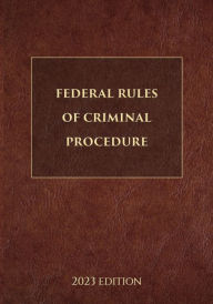 Title: Federal Rules of Criminal Procedure 2023 Edition, Author: Supreme Court Of The United States