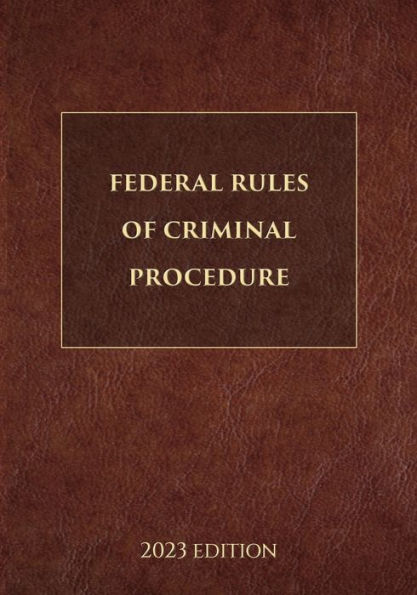 Federal Rules of Criminal Procedure 2023 Edition