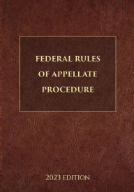 Title: Federal Rules of Appellate Procedure 2023 Edition, Author: Supreme Court Of The United States