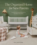 Alternative view 1 of The Organized Home for New Parents: Create Routine-Ready Spaces for Your Baby's First Years