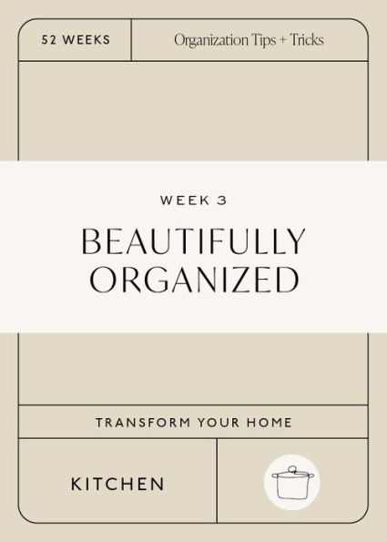 Beautifully Organized In 52 Weeks: A Home Organization Card Deck