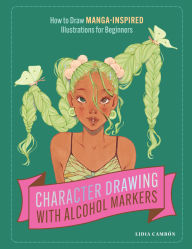 Title: Character Drawing with Alcohol Markers: How to Draw Manga-Inspired Illustrations for Beginners, Author: Lidia Cambón