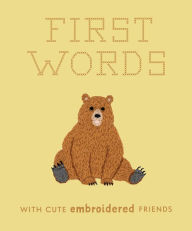 Title: First Words with Cute Embroidered Friends: A Padded Board Book for Infants and Toddlers featuring First Words and Adorable Embroidery Pictures, Author: Libby Moore