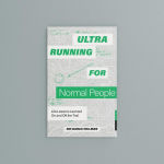 Alternative view 10 of Ultrarunning for Normal People: Life Lessons Learned On and Off the Trail