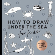Title: Under the Sea: How to Draw Books for Kids with Dolphins, Mermaids, and Ocean Animals (Mini), Author: Alli Koch