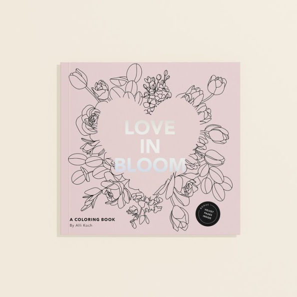 Love in Bloom: An Adult Coloring Book Featuring Romantic Floral Patterns and Frameable Wall Art