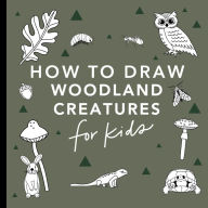 Title: Mushrooms & Woodland Creatures: How to Draw Books for Kids with Woodland Creatures, Bugs, Plants, and Fungi, Author: Alli Koch