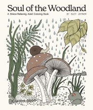 Title: Soul of the Woodland: A Stress Relieving Adult Coloring Book, Author: Suzy Joyner