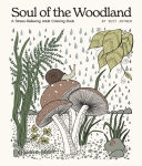 Alternative view 1 of Soul of the Woodland: A Stress Relieving Adult Coloring Book