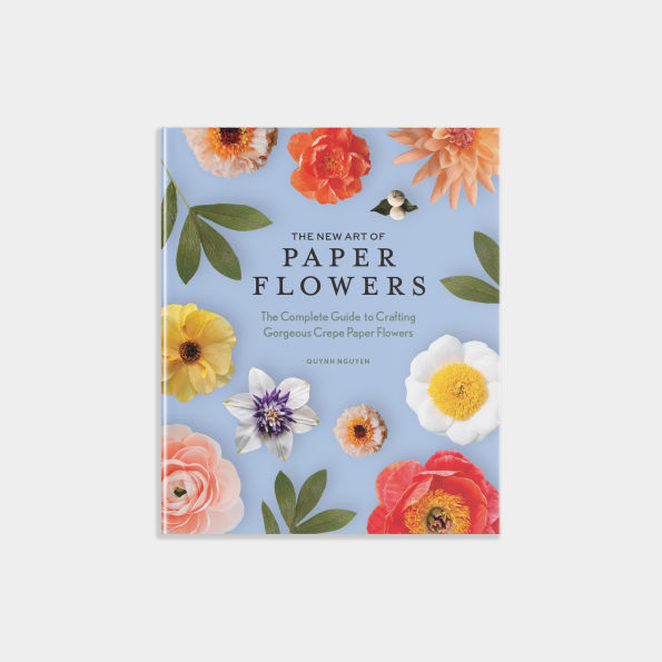 The New Art of Paper Flowers: Complete Guide to Crafting Gorgeous Crepe Flowers