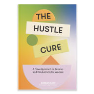 Free pdf download e-books The Hustle Cure: A New Approach to Burnout and Productivity for Women (English literature) 9781958803806 by Sophie Cliff, Blue Star Press iBook DJVU PDB