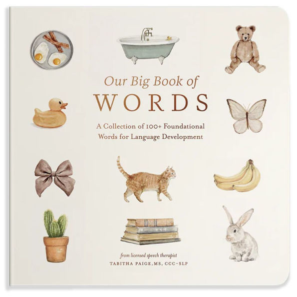 Our Big Book of First Words: A Collection of 100+ Foundational Words for Language Development