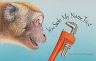 Title: You Stole My Name Tool: The Curious Case of Animals and Tools with Shared Names (Picture Book), Author: Dennis McGregor