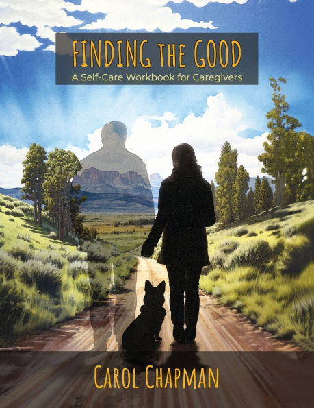 Finding the Good: A Self-Care Workbook for Caregivers