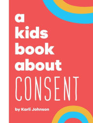 Ebooks for download to ipad A Kids Book About Consent by Karli Johnson (English literature)